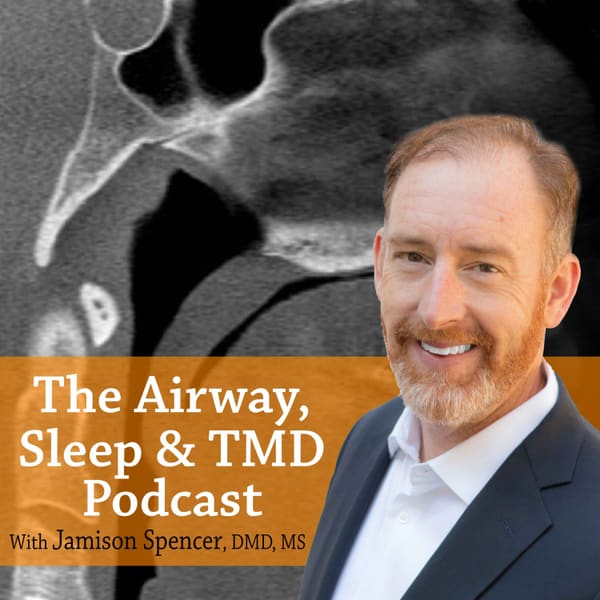 Cover art for Airway, Sleep & TMD Podcast with Jamison Spencer