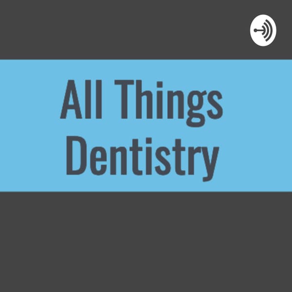 Cover art for All Things Dentistry