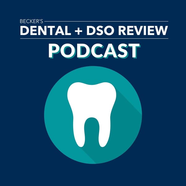 Cover art for Becker's Dental + DSO Review Podcast