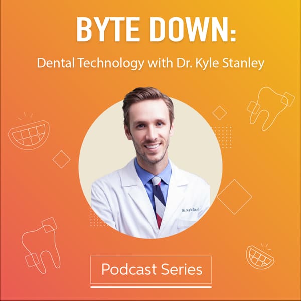 Cover art for Byte Down: Dental Technology with Dr. Kyle Stanley
