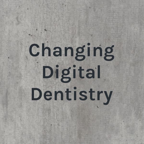 Cover art for Changing Digital Dentistry