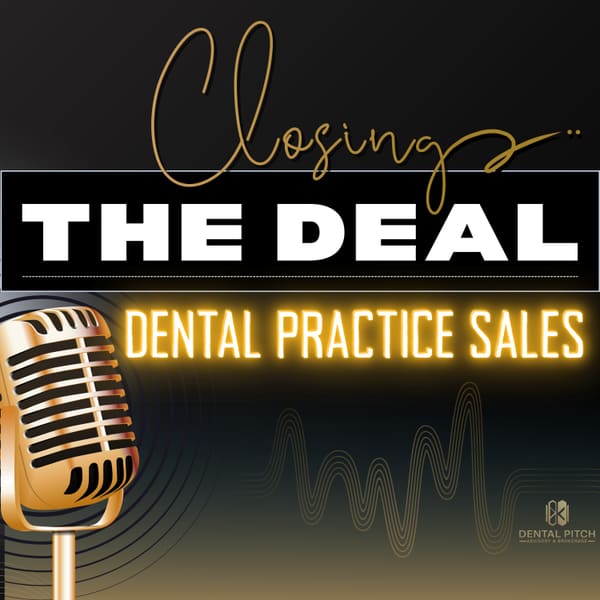 Cover art for Closing the Deal: Dental Practice Sales