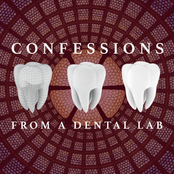 Cover art for Confessions From A Dental Lab