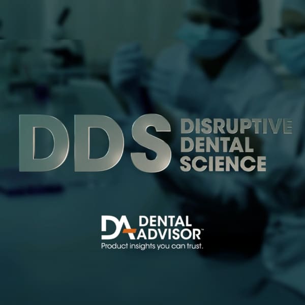 Cover art for DDS: Disruptive Dental Science by DENTAL ADVISOR