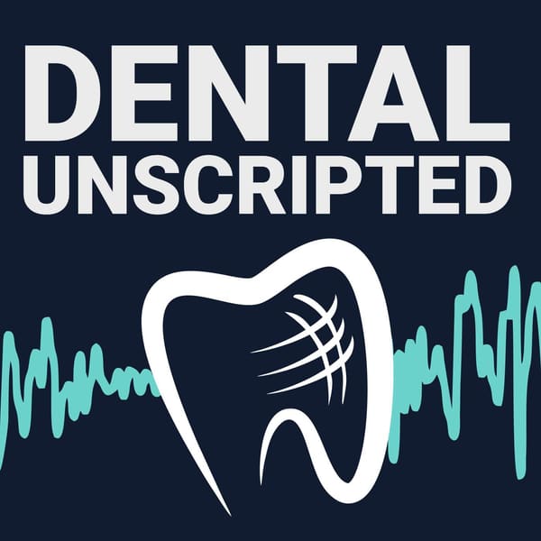 Cover art for Dental Unscripted | Getting into Ownership and Practice Management Insights