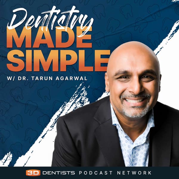 Cover art for Dentistry Made Simple with Dr. Tarun 'TBone' Agarwal
