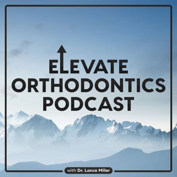 Cover art for Elevate Orthodontics Podcast with Dr. Lance Miller