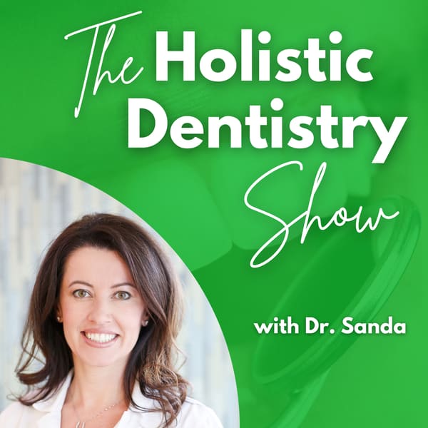 Cover art for Holistic Dentistry Show with Dr. Sanda