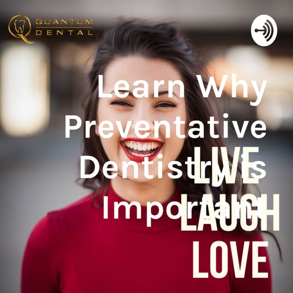 Cover art for Learn Why Preventative Dentistry is Important