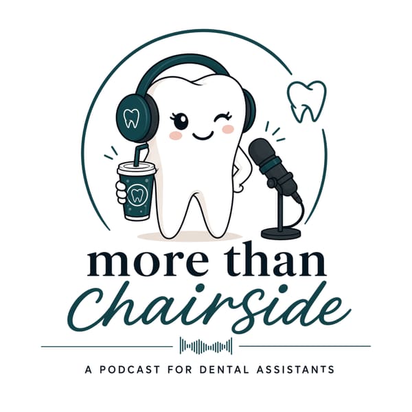 Cover art for More than Chairside: A Podcast for Dental Assistant