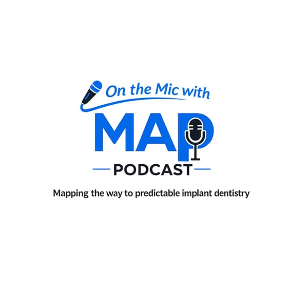 Cover art for On the Mic with MAP Podcast: Mapping the Way to Predictable Implant Dentistry