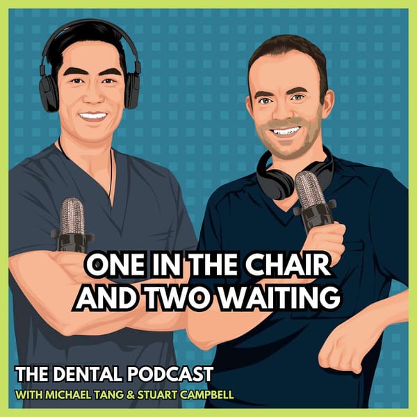 Cover art for One in the Chair and Two Waiting: the dental podcast by Stuart Campbell and Michael Tang