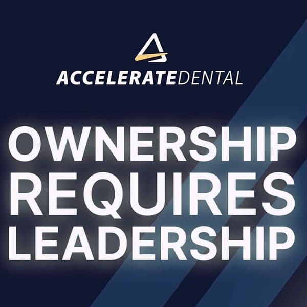 Cover art for Ownership Requires Leadership - Accelerate Dental