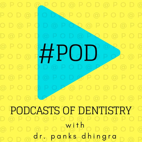 Cover art for #POD: PODcasts of Dentistry by Dr. Panks Dhingra