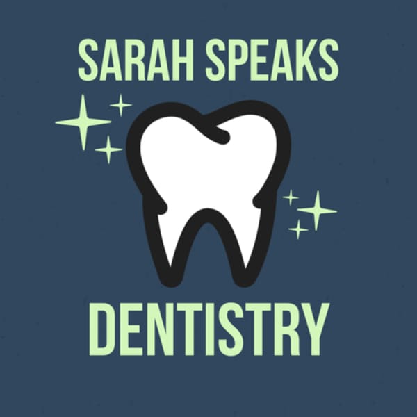 Cover art for Sarah Speaks Dentistry