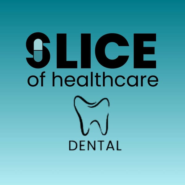 Cover art for Slice of Healthcare - Dental