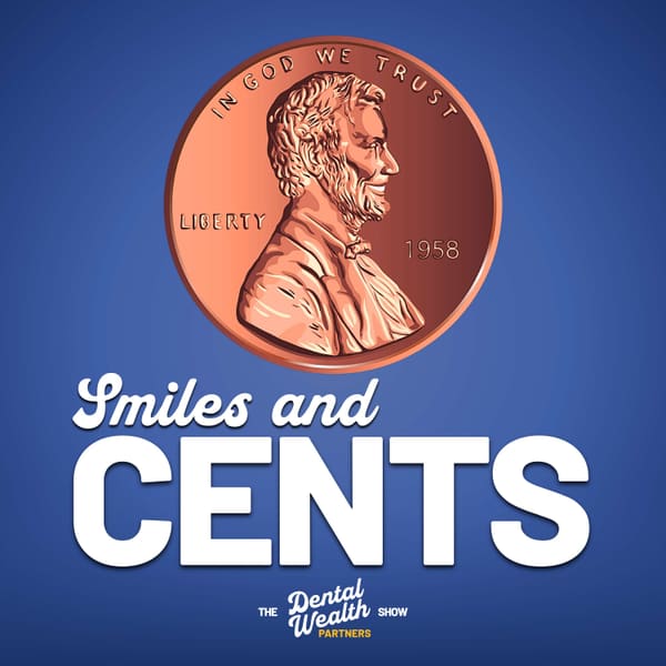 Cover art for Smiles & Cents | The Dental Wealth Partners Show
