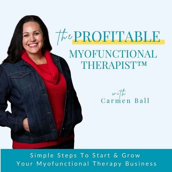 Cover art for Start a Profitable Myofunctional Therapy Business - Dental Hygienist, Dental Hygiene, RDH, OMT