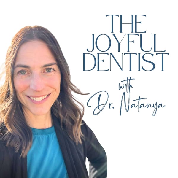 Cover art for The Joyful Dentist with Dr. Natanya