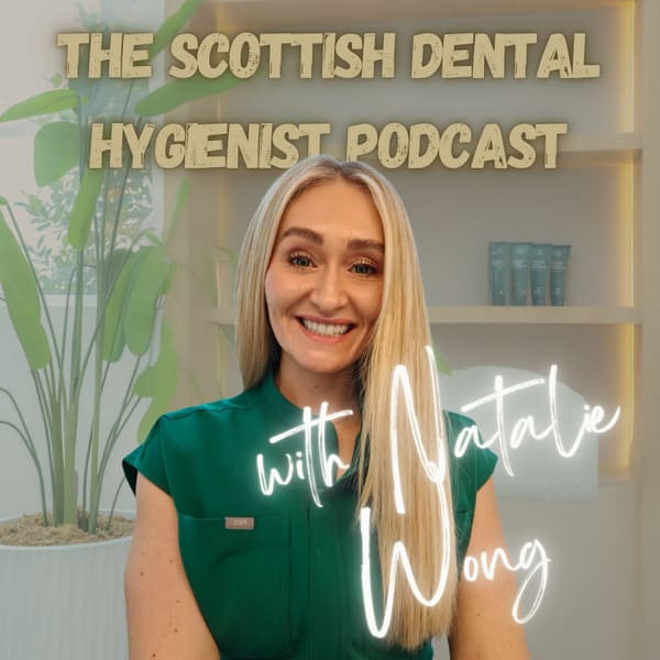 Cover art for The Scottish Dental Hygienist Podcast with Natalie Wong