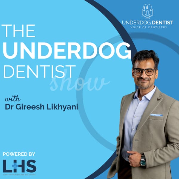 Cover art for The Underdog Dentist Show - Dentistry, Dental Marketing Business Podcast from Gireesh Likhyani