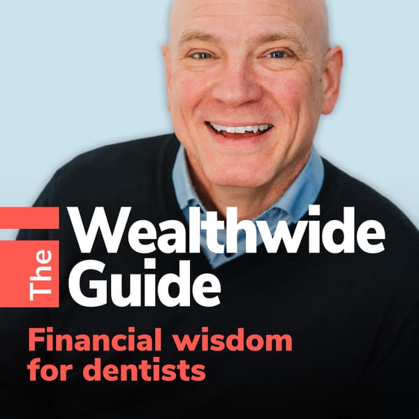 Cover art for The Wealthwide Guide: Financial Wisdom for Dentists