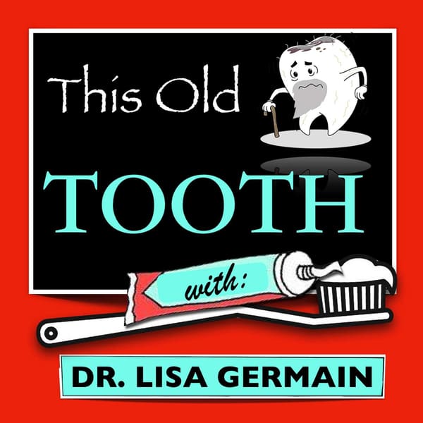 Cover art for THIS OLD TOOTH: Dental health, beauty and wellness information.