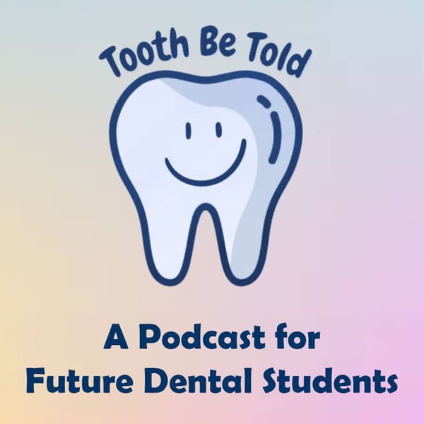 Cover art for Tooth Be Told! A Future Dentist Podcast