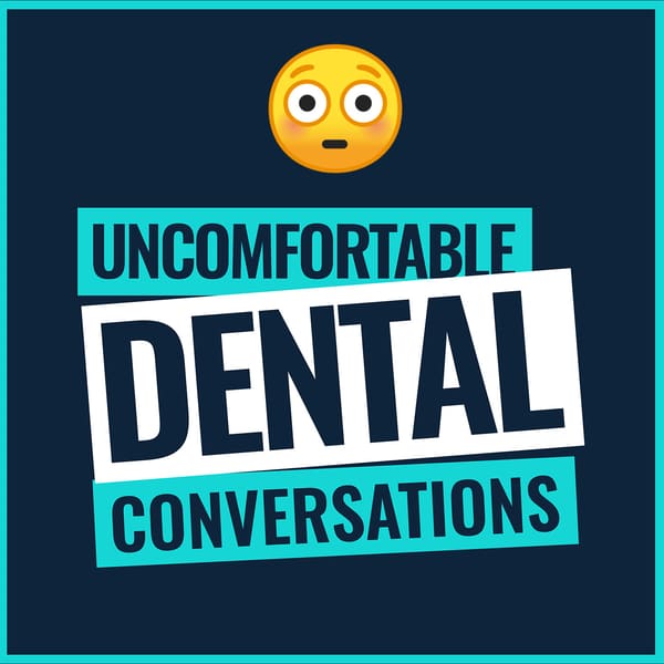Cover art for Uncomfortable Dental Conversations